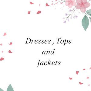 Dresses, Tops and Jackets